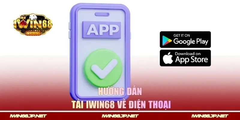 Cách thức tải app Iwin68 cho người mới