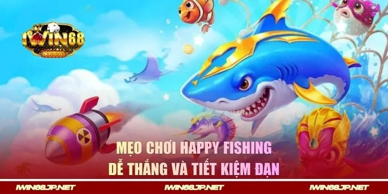 Mẹo bắn cá IWIN68 dễ thắng và tiết kiệm đạn