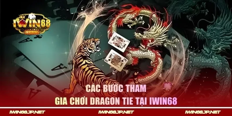Các bước tham gia chơi Dragon Tie tại Iwin68