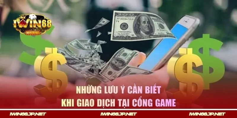 Những lưu ý cần biết khi giao dịch tại cổng game