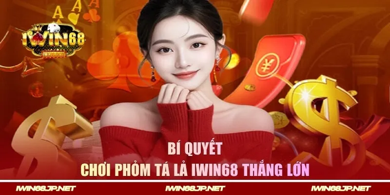 Bỏ túi bí quyết đánh Phỏm thắng cực đậm từ cao thủ